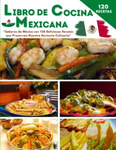Sabores de México con 120 Deliciosas Recetas